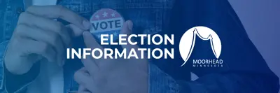 A photo of a person wearing a vote button with a blue hue with the text Election Information and a white City of Moorhead logo