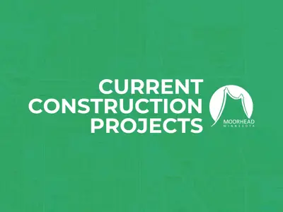 Current Construction Projects and City of Moorhead in white on a green background