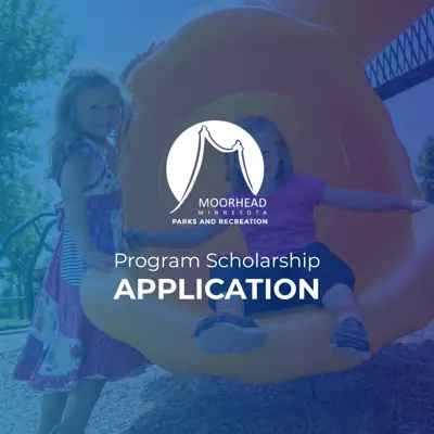 A photo of 2 girls playing on a slide with a blue tint and the words Program Scholarship Application with the Moorhead Parks Logo