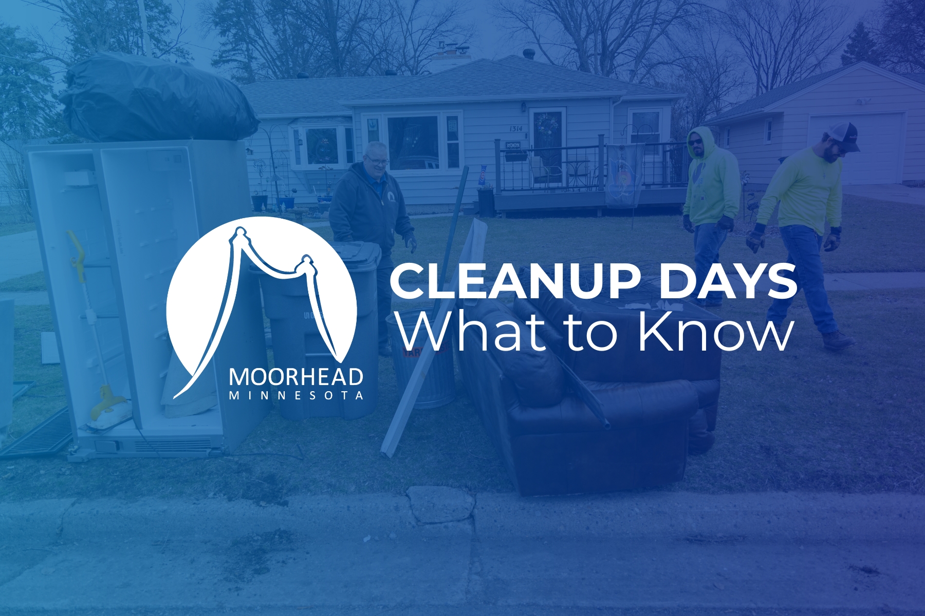 A pile of garbage sits on the curb with staff to clean it up in blue and the words Clean Up Days What to Know in white with the City of Moorhead logo